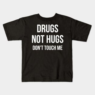 Drugs Not Hugs Sarcastic Kids T-Shirt